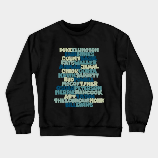 Jazz Legends in Type: The Jazz Pianists Crewneck Sweatshirt by Boogosh